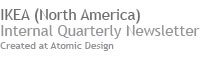 Ikea. Internal Quarterly Newsletter
